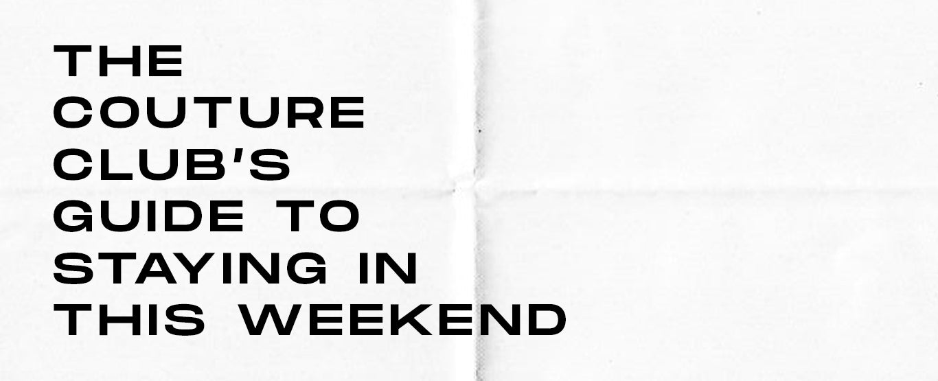 What To Do This Weekend Whilst Staying In