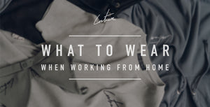 What To Wear When Working From Home...